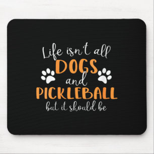 Womens life isn't all dogs and pickleball player  mouse pad