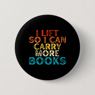 Womens Lift Can Carry More Books Reading Lovers 6 Cm Round Badge