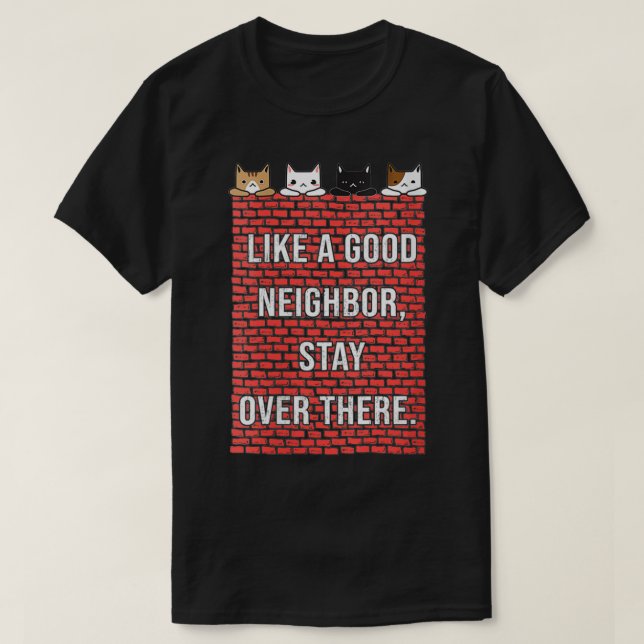 Womens Like A Good Neighbour Stay Over There Socia T-Shirt (Design Front)