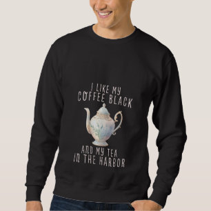 Womens Like My Coffee Black And Tea In The Harbour Sweatshirt