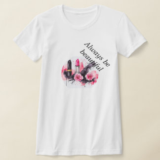 Women's lipstick, always be beautiful T-Shirt