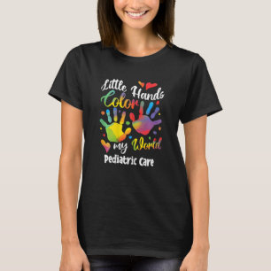 Womens Little Hands Color My World Pediatric Care T-Shirt