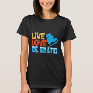Womens Live Glide Ice Skate Motivation For Skating T-Shirt
