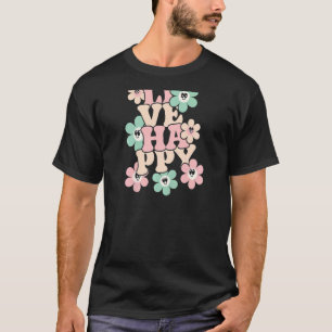Womens Live Happy Positive Message Motivational Qu T-Shirt