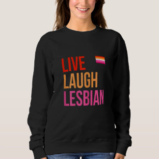 Womens Live Laugh Lesbian Love Is Love Awareness L Sweatshirt