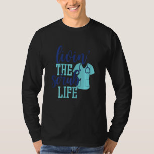Womens Livin The Scrub Life Nurse RN LPN CNA Nurs T-Shirt