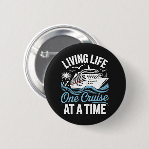 Women's Living Life One Cruise at A Time 6 Cm Round Badge