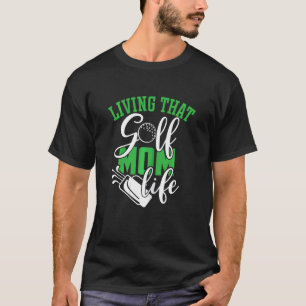 Womens Living That Golf Mom Life Mama Golf Player T-Shirt