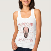 Womens Long Sleeve I haven't failed Thomas Edison