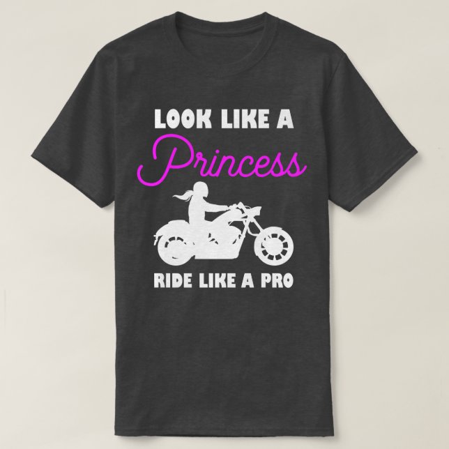 Womens Look like a princess ride like a pro  Biker T-Shirt (Design Front)