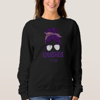 Womens Louisville Girl Born In Louisville Sweatshirt
