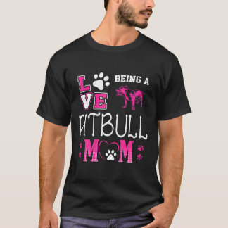 Womens Love Being Pitbull Mum Gift T-Shirt