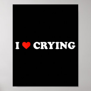 Womens Love Crying - Funny Sad Humour Sarcastic Em Poster