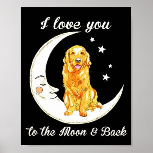 Womens Love Golden Retriever To The Moon And Back  Poster