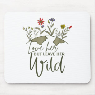 Womens Love Her But Leave Her Wild Funny Flowers  Mouse Pad