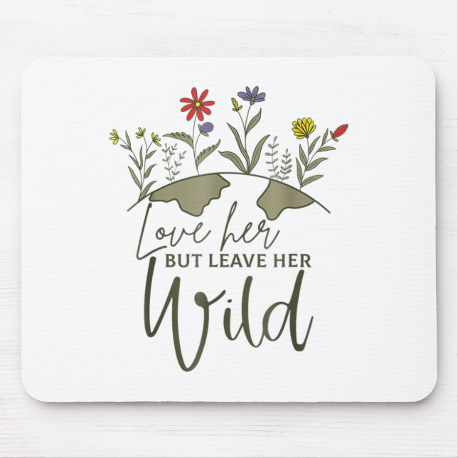 Womens Love Her But Leave Her Wild Funny Flowers  Mouse Pad (Front)