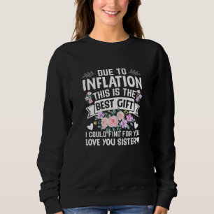 Womens Love Sister - Due to Inflation this is the  Sweatshirt