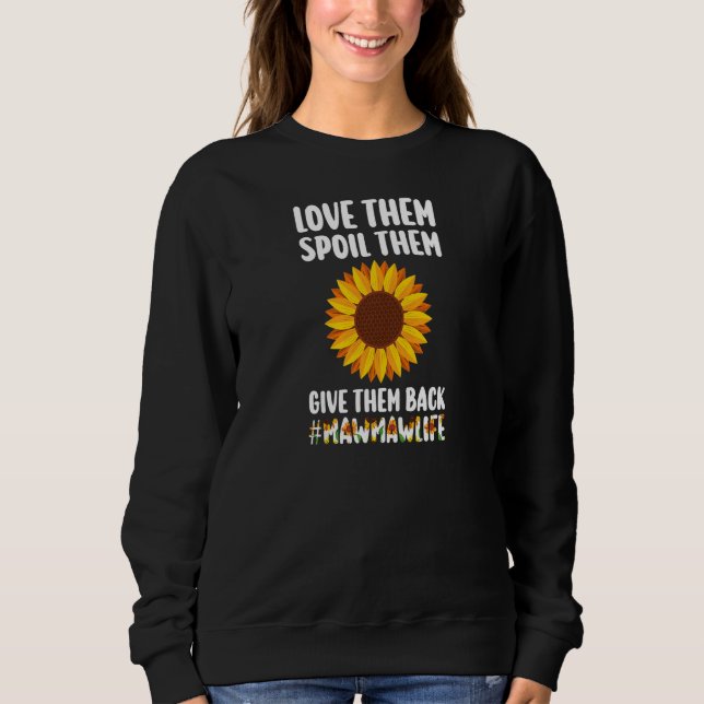 Womens love them spoil them give them back Mawmawl Sweatshirt (Front)
