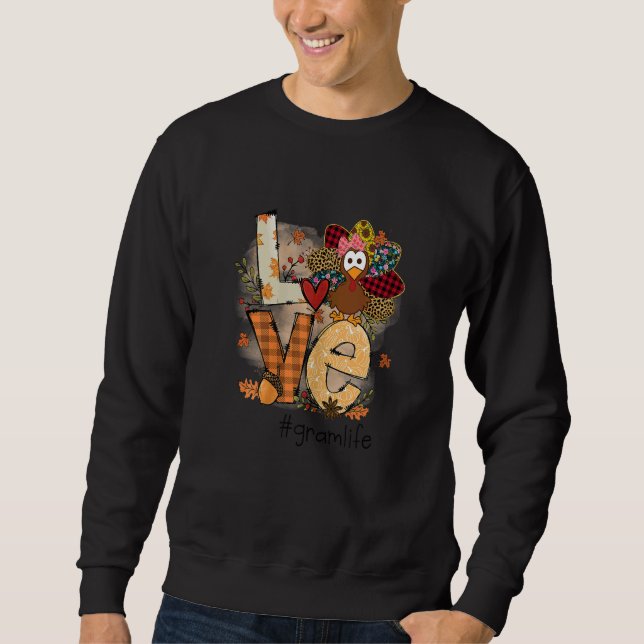 Womens Love Turkey Gram Life Thanksgiving Fall Wom Sweatshirt (Front)