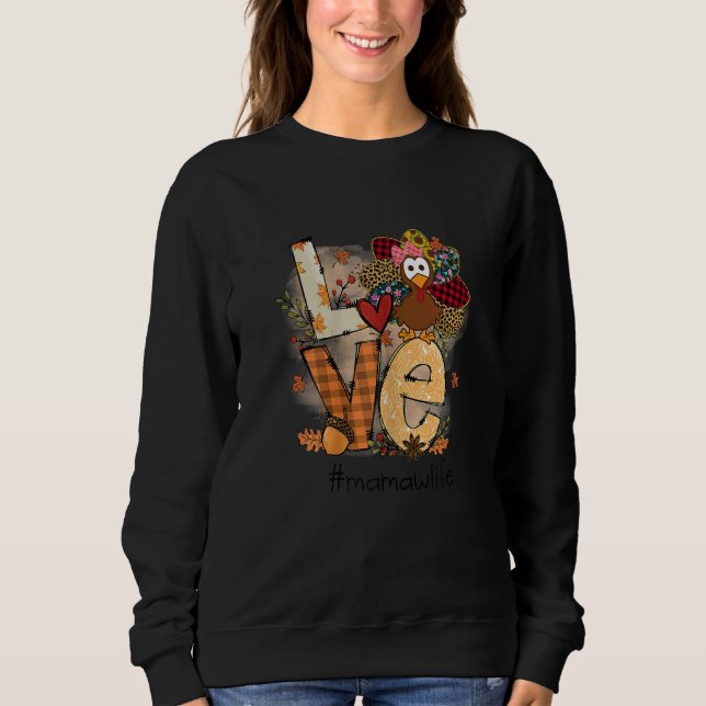 Womens Love Turkey Mamaw Life Thanksgiving Fall Wo Sweatshirt (Front)