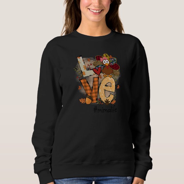 Womens Love Turkey Mima Life Thanksgiving Fall Wom Sweatshirt (Front)