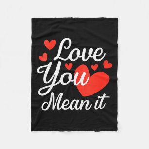 Womens Love You Mean It Clothing Gift For Men Wome Fleece Blanket