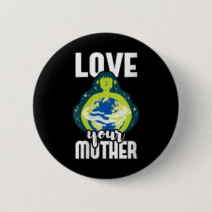 Womens Love Your Mother Environmental Protection 6 Cm Round Badge