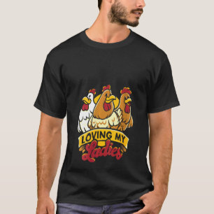 Womens Loving My Ladies Funny Chicken Lover Farm F T-Shirt