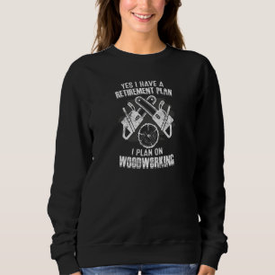 Womens Lumberjack I have a Retirement PLan I plan  Sweatshirt