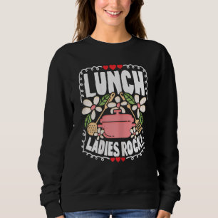 Womens Lunch Ladies Rock Lady Squad School Woman C Sweatshirt