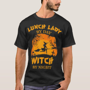 Womens Lunch Lady By Day Witch By Night Halloween T-Shirt