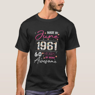 Womens Made In June 1961 60 Years Of Being Awesome T-Shirt