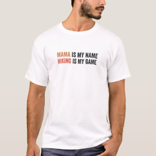 Womens Mama Is My Name Hiking Is My Game Funny Mot T-Shirt