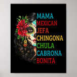 Womens Mama Mexican Jefa Chingona Chula Mamacita Poster<br><div class="desc">Womens Mama Mexican Jefa Chingona Chula Mamacita Cinco de Mayo Gift. Perfect gift for your dad,  mom,  papa,  men,  women,  friend and family members on Thanksgiving Day,  Christmas Day,  Mothers Day,  Fathers Day,  4th of July,  1776 Independent day,  Veterans Day,  Halloween Day,  Patrick's Day</div>