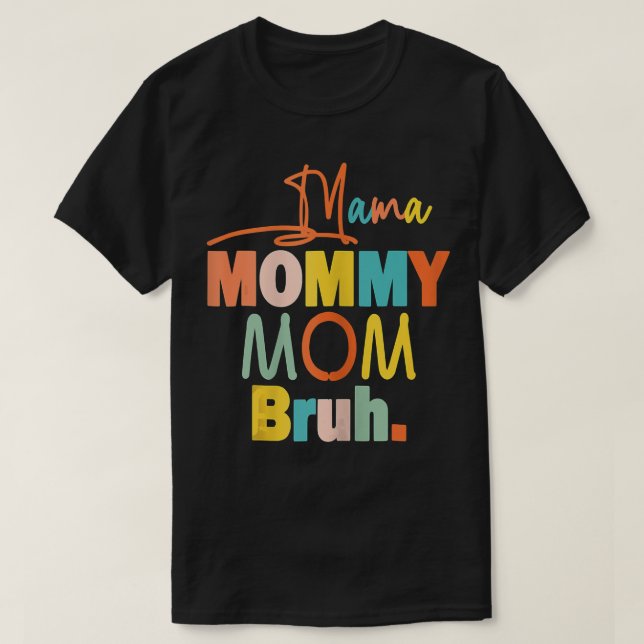 Womens Mama Mommy Mom Bruh Mommy And Me Funny Boy  T-Shirt (Design Front)