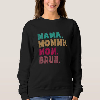 Womens Mama Mummy Mum Bruh  For Women Vintage Desi Sweatshirt