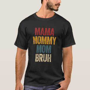 Womens Mama Mummy Mum Bruh   Mother´s Day Retro Mo T-Shirt