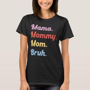 Womens Mama Mummy Mum Bruh Mothers Design T-Shirt