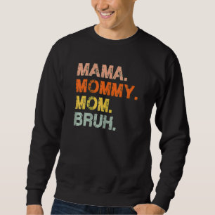 Womens Mama Mummy Mum Bruh Retro Mummy And Me Boy Sweatshirt