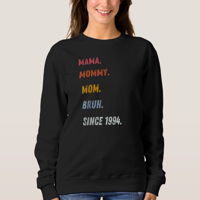 Womens Mama Mummy Mum Bruh Since 1994 Mother's Day Sweatshirt (Front)