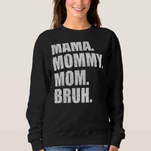 Womens Mama Mummy Mum Bruh V Neck Sweatshirt