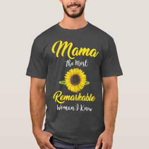 Womens Mama The most remarkable woman I know Mama T-Shirt