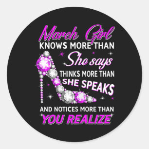 Womens March Girl Funny Facts Quote Knows More Classic Round Sticker