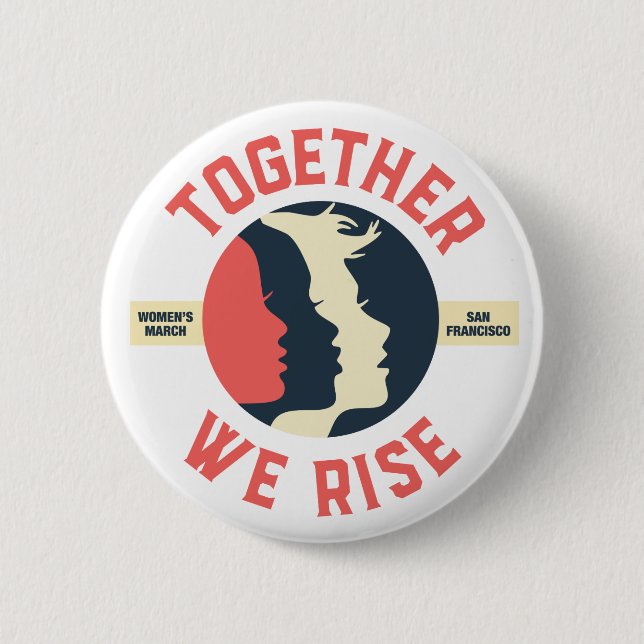 Women's March SF - Together We Rise 6 Cm Round Badge (Front)