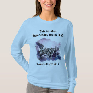 Women's March This is what Democracy looks like T-Shirt