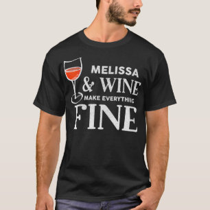 Womens MELISSA And Wine Make Everything Fine  Name T-Shirt