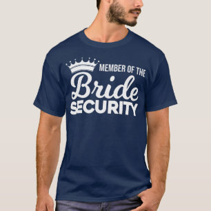 Womens Member of the bride security bridesmaids T-Shirt