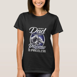 Womens Mens Being Is A Dad An Honour Being A Papaw T-Shirt