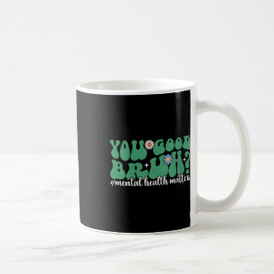 Womens Mental Health S You Good Bruh Mental Health Coffee Mug