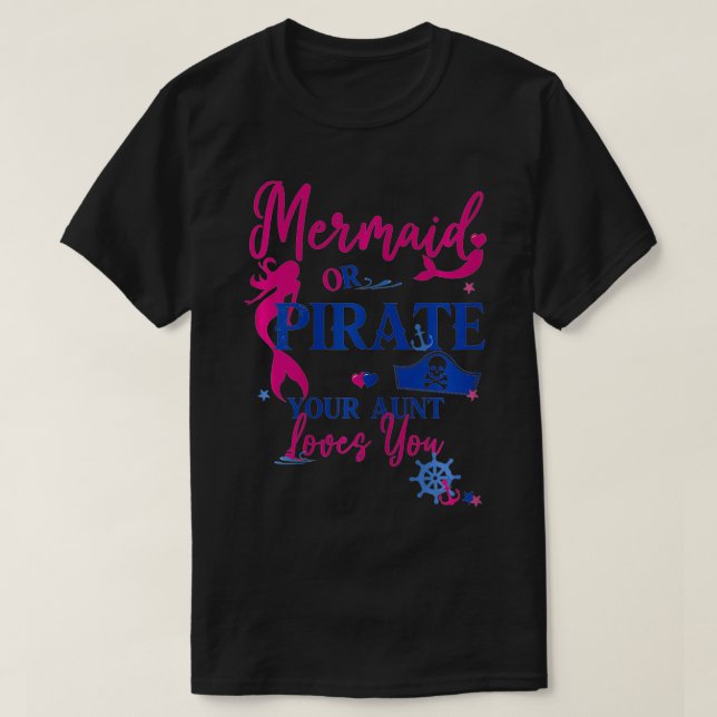 Womens Mermaid or Pirate Your Aunt Loves You Gende T-Shirt (Design Front)
